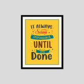 It Always Seems Impossible Until It's Done Premium Motivational Quotes Photo Frame